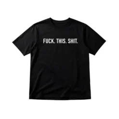 T-shirt Fuck This Shit L/XL