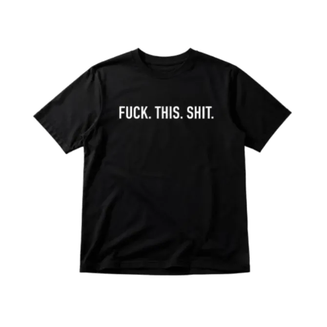 T-shirt Fuck This Shit S/M
